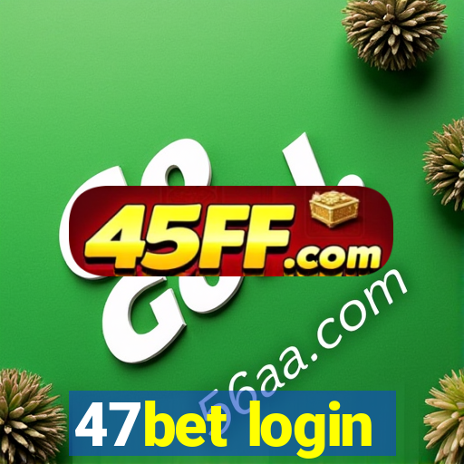 47bet login